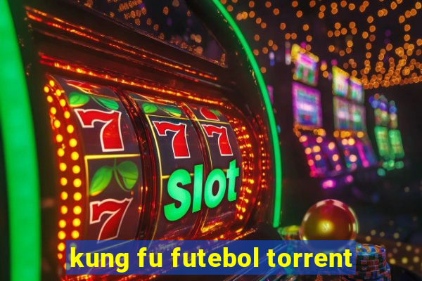 kung fu futebol torrent